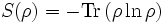 S(\rho) = -  \hbox{Tr} \left( \rho \ln{\rho} \right)